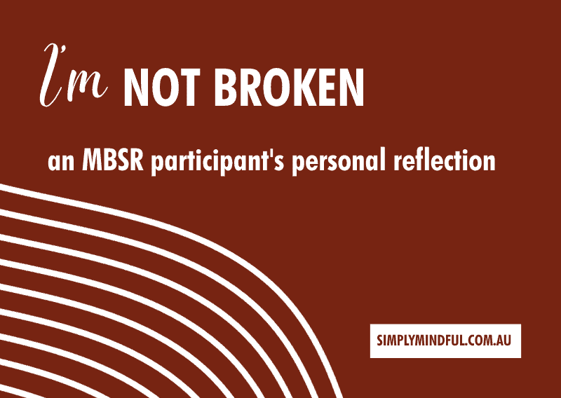 “I’m not broken”—an MBSR Participant’s Personal Reflection