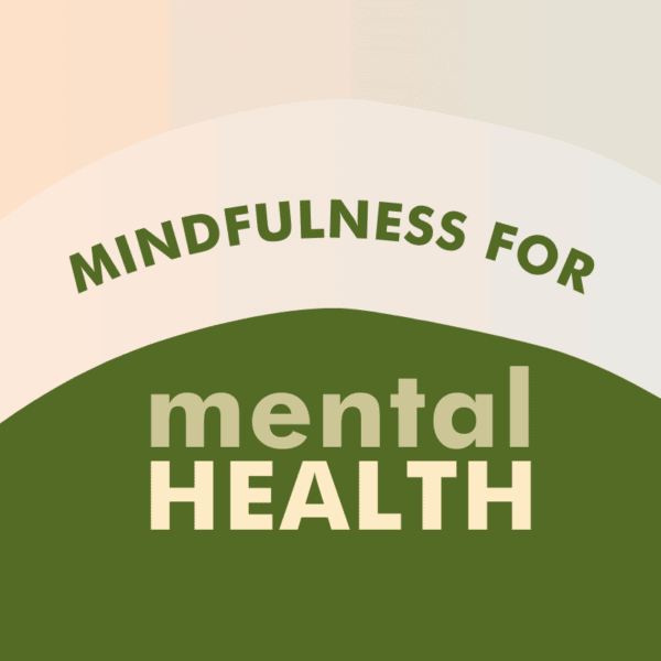 Mindfulness for Mental Health